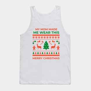 My mom made me - Christmas Tank Top